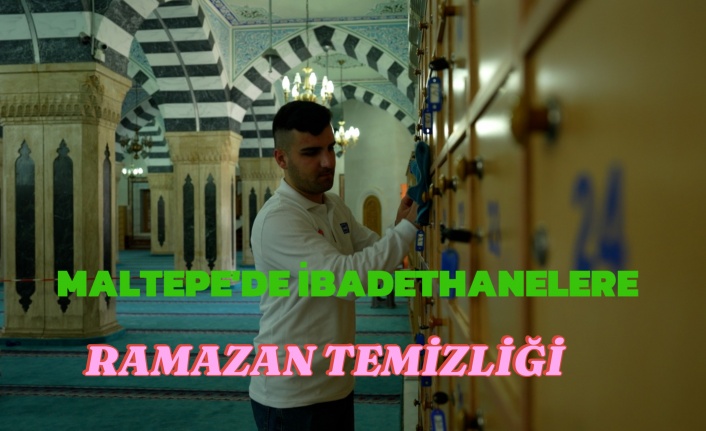 Maltepe'de İbadethanelere Ramazan Temizliği